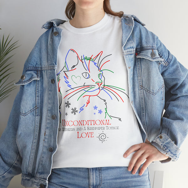 "Unconditional Love Has Whiskers and A Sandpaper Tounge" Rainbow Kitty Unisex Heavy Cotton Tee