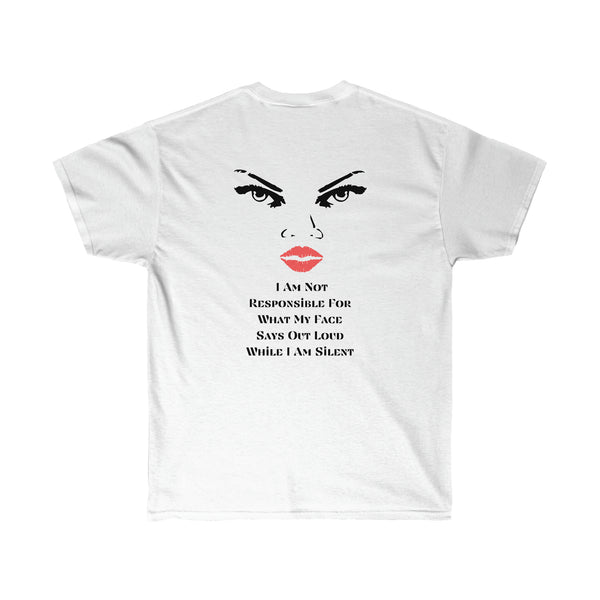 ' I AM Not Responsible For What My Face Says Out Loud" (Printed On Back) Unisex Ultra Cotton Tee