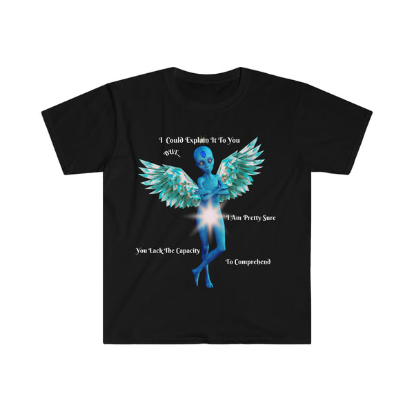 I Could Explain It Cosmic Being Of Light TM Unisex Soft Style T-Shirt