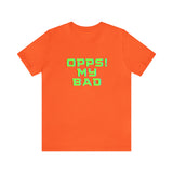 Opps! My Bad Unisex Jersey Short Sleeve Tee