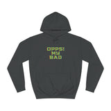 "Opps! My Bad" Unisex College Hoodie