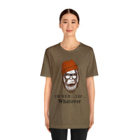 Uh Huh.. Yep.. Whatever Bigfoot Unisex Jersey Short Sleeve Tee