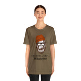 Uh Huh.. Yep.. Whatever Bigfoot Unisex Jersey Short Sleeve Tee