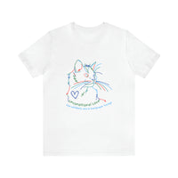 "Unconditional Love Has Whiskers and A Sandpaper Tounge" Rainbow Kitty Unisex Jersey Short Sleeve Tee