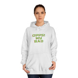 "Opps! My Bad" Unisex College Hoodie