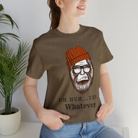 Uh Huh.. Yep.. Whatever Bigfoot Unisex Jersey Short Sleeve Tee