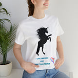 " I Love Unicorns Way More Than People" Womens Jersey Short Sleeve Tee