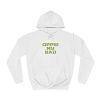 "Opps! My Bad" Unisex College Hoodie