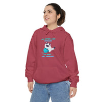 " My Kitties Not Spoiled I Am Just Well Trained" Unisex Garment-Dyed Hoodie