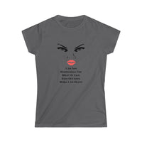 I A, Not Responsible For What My Face Says Out Loud While I AM Silent Women's Soft Style T-shirt