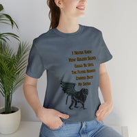 "I Never Knew How Golden Silence Could Be ...Flying Monkey TM Adult Size Unisex Jersey Short Sleeve Tee