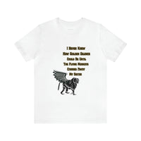 "I Never Knew How Golden Silence Could Be ...Flying Monkey TM Adult Size Unisex Jersey Short Sleeve Tee