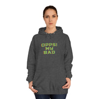 "Opps! My Bad" Unisex College Hoodie