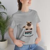 "Nope, Anymore Silly Questions" Cat Unisex Jersey T-shirt