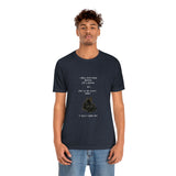 I Know Everything Happens For A Reason But ... Unisex T-shirt