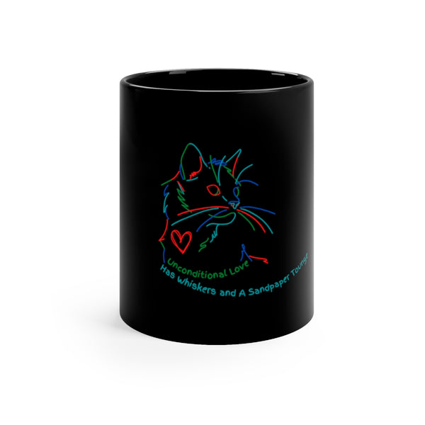 Unconditional Love Has Whiskers and A Sandpaper Tounge Rainbow Cat 11oz Black Mug