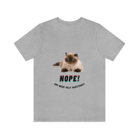 "Nope, Anymore Silly Questions" Cat Unisex Jersey T-shirt