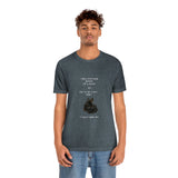 I Know Everything Happens For A Reason But ... Unisex T-shirt