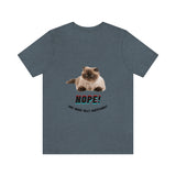 "Nope, Anymore Silly Questions" Cat Unisex Jersey T-shirt